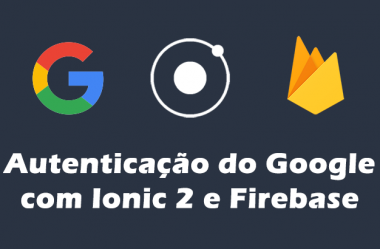 Como criar um login com uma conta do Google com Ionic 2 e Firebase